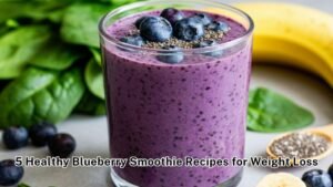5 Healthy Blueberry Smoothie Recipes for Weight Loss