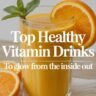 Top 10 Healthy Vitamin Drinks to Transform Your Wellness Journey